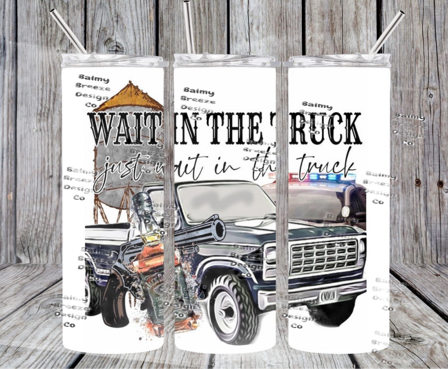 Wait In the truck  Tumbler